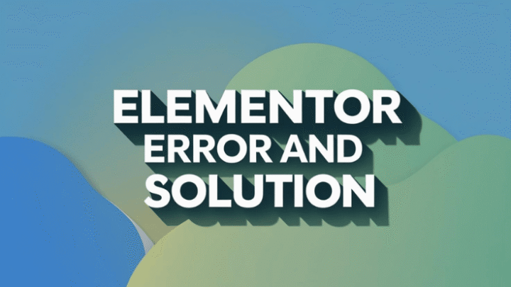 how to fix elementor errors step by step